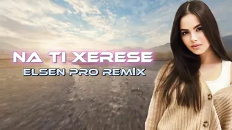 Elsen Pro - Na Ti Xerese ( Tiktok Remix )