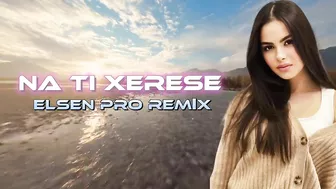 Elsen Pro - Na Ti Xerese ( Tiktok Remix )