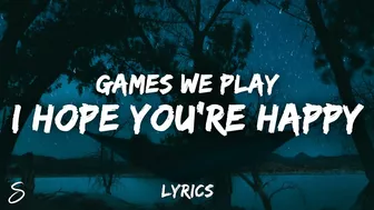 Games We Play - I Hope You're Happy (Lyrics)