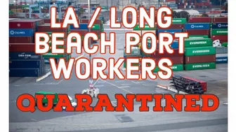 2201~ LA / Long Beach Port  Workers Quarantined