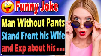 Funny Joke : Man Without Pants Stand Front his Wife and Explain about his...