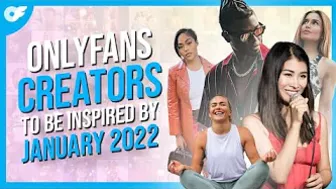 OnlyFans Creators To Be Inspired By January 2022