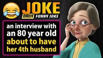 Funny joke ; an interview with an 80 year old about to have her 4th husband