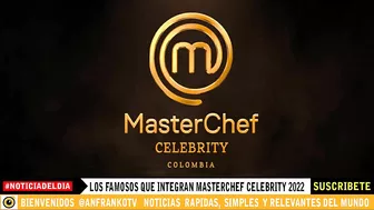 MasterChef Celebrity 2022: ellos son los famosos de la nueva temporada 2022.