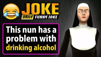 Funny joke ; This nun has a problem with drinking alcohol