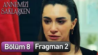 Annemizi Saklarken 8. Bölüm 2. Fragman (Final)