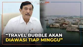 Luhut Sebut Penerapan “Travel Bubble” Akan Dievaluasi Setiap Minggu