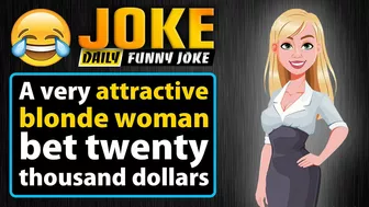 Funny joke ; A very attractive blonde woman bet twenty thousand dollars