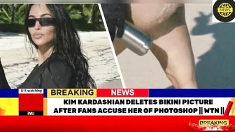 KIM KARDASHIAN DELETES BIKINI PICTURE AFTER FANS ACCUSE HER OF PHOTOSHOP | WTN ||