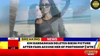 KIM KARDASHIAN DELETES BIKINI PICTURE AFTER FANS ACCUSE HER OF PHOTOSHOP | WTN ||