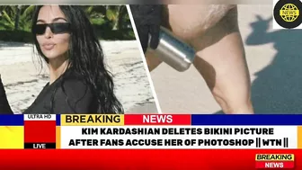 KIM KARDASHIAN DELETES BIKINI PICTURE AFTER FANS ACCUSE HER OF PHOTOSHOP | WTN ||