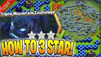 HOW TO BEAT THE TIGER MOUNTAIN CHALLENGE EVERYTIME IN CLASH OF CLANS!