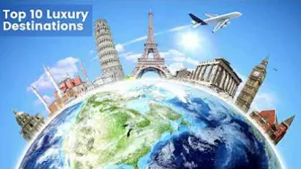 Top luxury travel destinations  for 2022