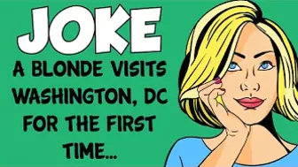 Funny Blonde Joke - When A Blonde Visits Washington D.C For The First Time This Happens