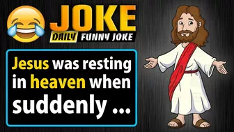 Funny joke ; Jesus was resting in heaven when suddenly ...