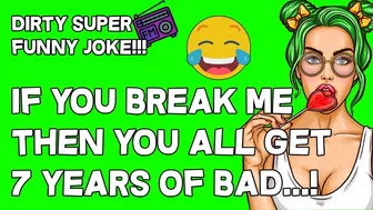 Joke Dirty Funny | If You Break Me, Then All You Get Is…!