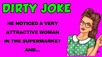 Funny dirty joke:  He noticed a very attractive woman in the supermarket and ... | Joke of the day ????