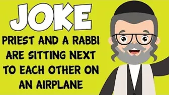 Funny Joke - A Priest And A Rabbi Are Sitting Next To Each Other On An Airplane