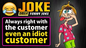 Funny joke - Always right with the customer, even an idiot customer