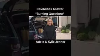 Adele & Kylie Jenner Celebrities Answer burning questions