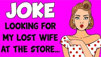 Funny Joke - Husband Looking For His Lost Wife At The Store When This Happens