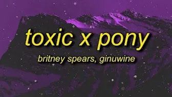 Britney Spears, Ginuwine - Toxic X Pony (TikTok Remix) Lyrics | with a taste of your lips