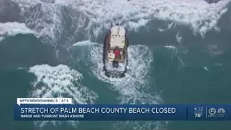 Beach closed between Boca Raton and Deerfield Beach after barge and tugboat wash ashore