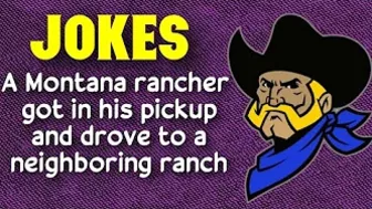 funny jokes:a  Montana rancher got in his pickup and drove to a neighboring ranch