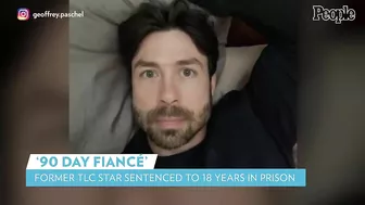 '90 Day Fiancé' Star Geoffrey Paschel Sentenced to 18 Years in Prison | PEOPLE