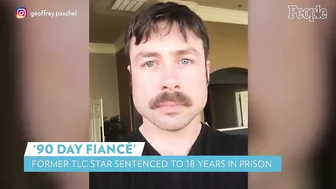 '90 Day Fiancé' Star Geoffrey Paschel Sentenced to 18 Years in Prison | PEOPLE