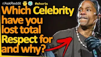 Which celebrity have you lost total respect for and why? (r/AskReddit)