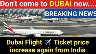 Dubai Ticket price increase || India to Dubai Travel Latest Update || Dubai to India travel update