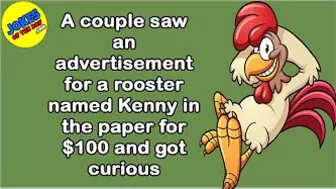 Funny (dirty) Joke: A couple saw an advertisement for a rooster named Kenny for $100 and got curious