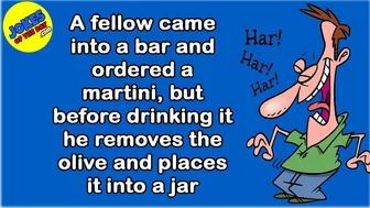 Funny Joke: A man went to a bar and buys a martini, before drinking it he puts the olive  into a jar