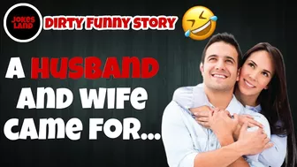 Joke Dirty Funny / a husband and wife came for...