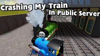 When I Crashed My Train in a Roblox Public Server Part 1