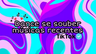 Dance se souber músicas recentes~TikTok????