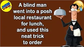 Funny Joke: A blind man went into a posh restaurant for lunch, and used this neat trick to order