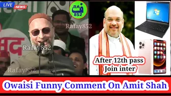 12th Pass Ke Baad inter Amit Shah Funny ! Asaduddin Owaisi Funny Comment On Amit Shah @rafay852