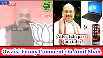 12th Pass Ke Baad inter Amit Shah Funny ! Asaduddin Owaisi Funny Comment On Amit Shah @rafay852