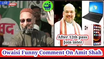 12th Pass Ke Baad inter Amit Shah Funny ! Asaduddin Owaisi Funny Comment On Amit Shah @rafay852