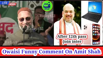 12th Pass Ke Baad inter Amit Shah Funny ! Asaduddin Owaisi Funny Comment On Amit Shah @rafay852