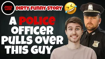 Joke Dirty Funny / a police officer pulls over this guy...