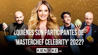 MasterChef Celebrity 2022: Conozca los participantes