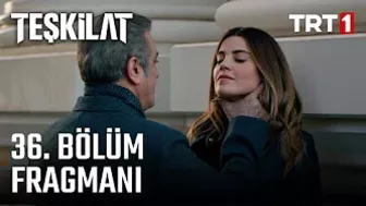 Teşkilat 36. Bölüm Fragmanı