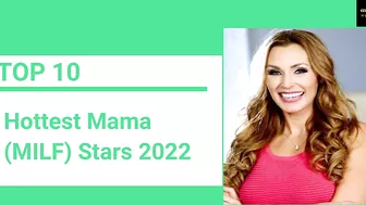 TOP 10 Hottest MAMA ( MILF) PrnStars 2022 | Celebrity Hunter