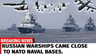 RUSSIAN WAR GAMES! Russian Warships Came Close To Nato Naval Bases.