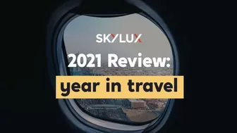 SkyLux Travel 2021 Review: Year in Travel