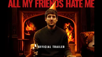 ALL MY FRIENDS HATE ME - Official Trailer