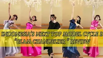 INTM CYCLE 2 : Glam Chandelier Review | Indonesia's Next Top Model